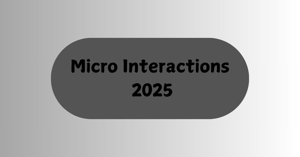 Micro Interactions 2025